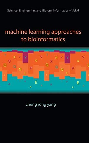 Machine Learning Approaches To Bioinformatics