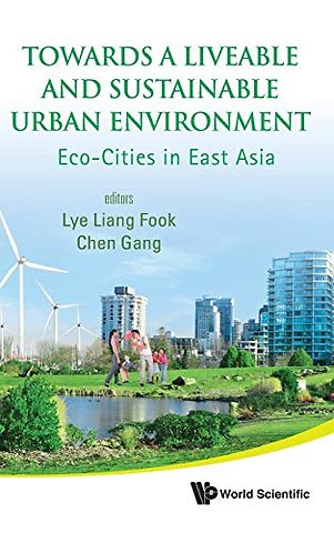 Towards A Liveable And Sustainable Urban Environment: Eco-cities In East Asia