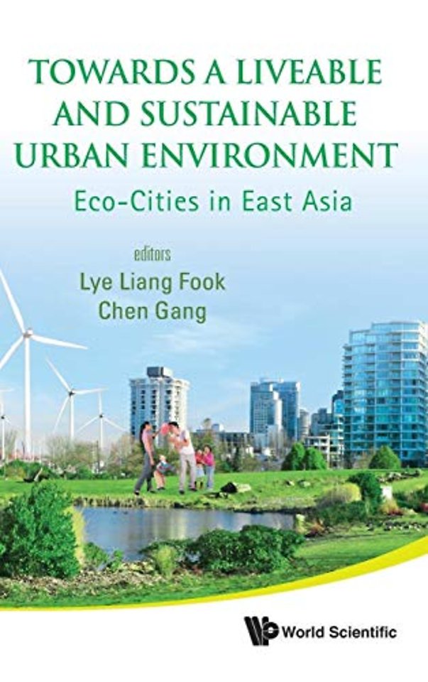 Towards A Liveable And Sustainable Urban Environment: Eco-cities In East Asia