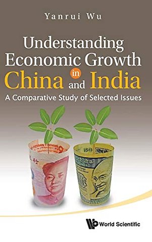Understanding Economic Growth In China And India: A Comparative Study Of Selected Issues