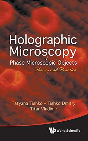 Holographic Microscopy Of Phase Microscopic Objects: Theory And Practice
