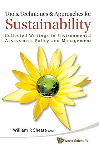 Tools, Techniques And Approaches For Sustainability: Collected Writings In Environmental Assessment Policy And Management