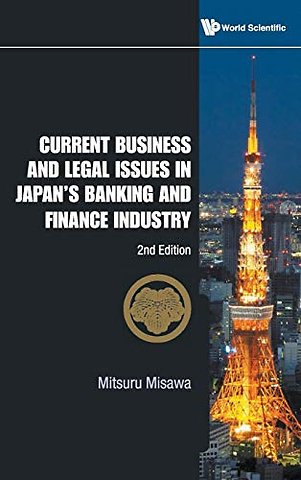 Current Business And Legal Issues In Japan's Banking And Finance Industry (2nd Edition)