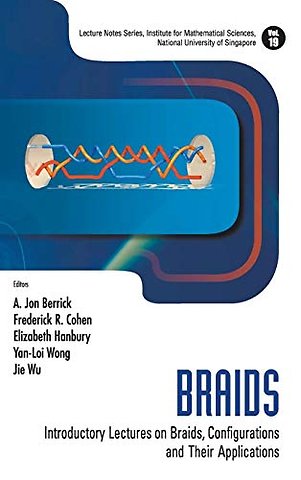 Braids: Introductory Lectures On Braids, Configurations And Their Applications