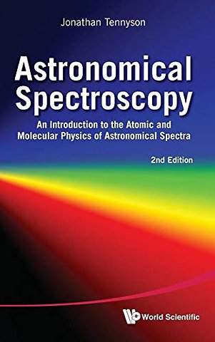 Astronomical Spectroscopy: An Introduction To The Atomic And Molecular Physics Of Astronomical Spectra (2nd Edition)