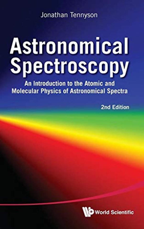 Astronomical Spectroscopy: An Introduction To The Atomic And Molecular Physics Of Astronomical Spectra (2nd Edition)