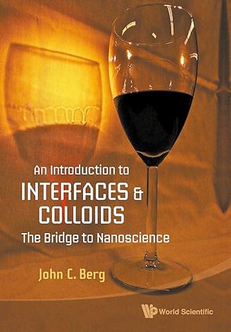 Introduction To Interfaces And Colloids, An: The Bridge To Nanoscience