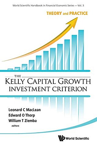 Kelly Capital Growth Investment Criterion, The: Theory And Practice