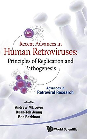 Recent Advances In Human Retroviruses: Principles Of Replication And Pathogenesis - Advances In Retroviral Research