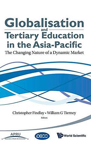 Globalisation And Tertiary Education In The Asia-pacific: The Changing Nature Of A Dynamic Market
