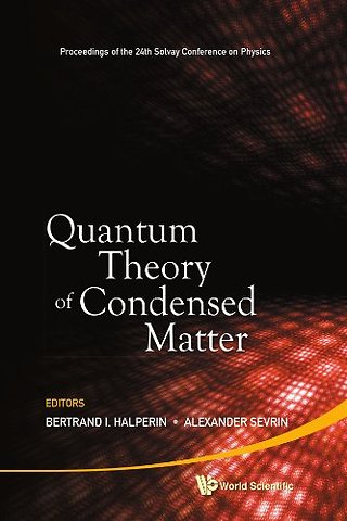 Quantum Theory Of Condensed Matter - Proceedings Of The 24th Solvay Conference On Physics