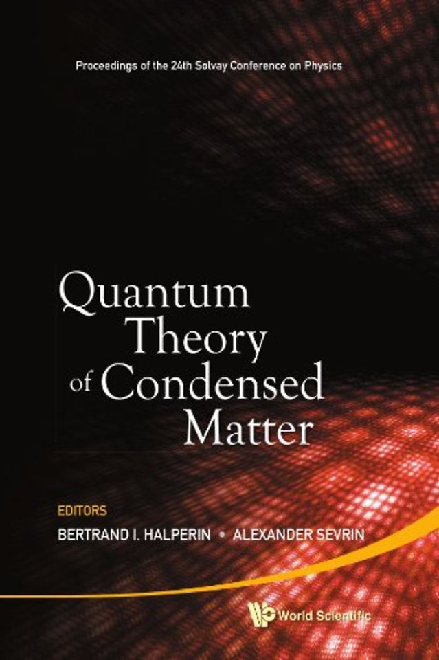 Quantum Theory Of Condensed Matter - Proceedings Of The 24th Solvay Conference On Physics