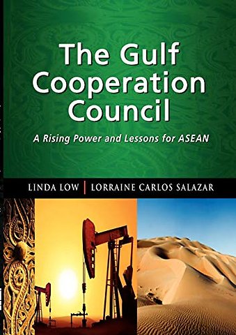 The Gulf Cooperation Council – A Rising Power and Lessons for ASEAN