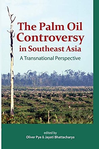 The Palm Oil Controversy in Southeast Asia – A Transnational Perspective