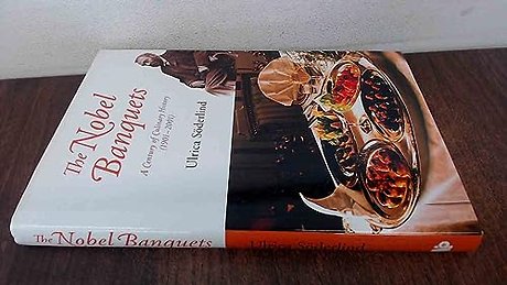 Nobel Banquets, The: A Century Of Culinary History (1901-2001)