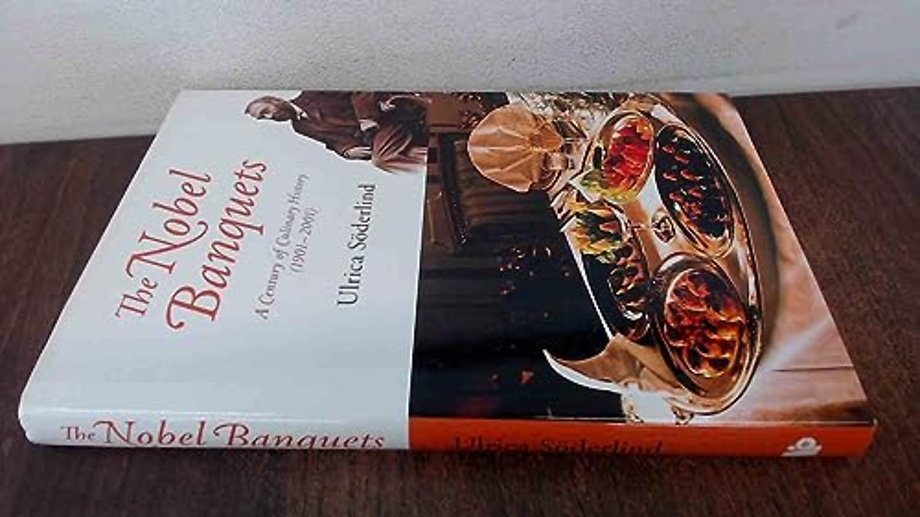 Nobel Banquets, The: A Century Of Culinary History (1901-2001)