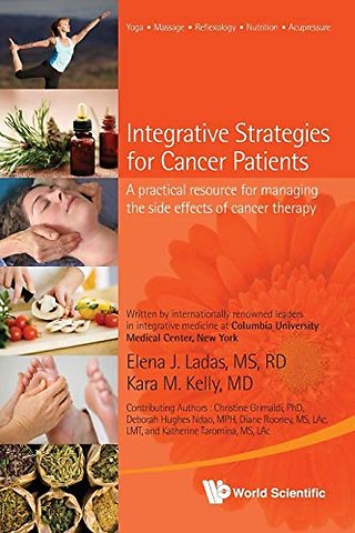 Integrative Strategies For Cancer Patients: A Practical Resource For Managing The Side Effects Of Cancer Therapy