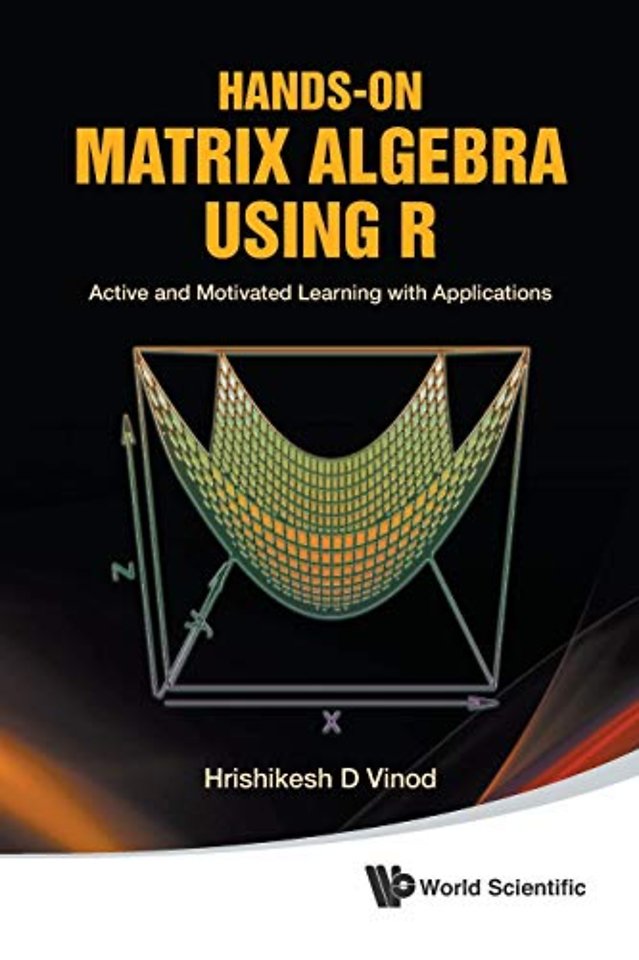 Hands-on Matrix Algebra Using R: Active And Motivated Learning With Applications