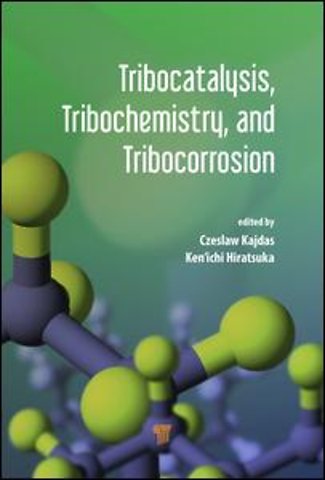 Tribocatalysis, Tribochemistry, and Tribocorrosion