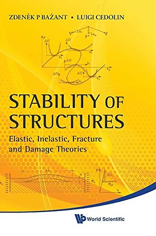 Stability Of Structures: Elastic, Inelastic, Fracture And Damage Theories