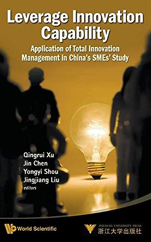 Leverage Innovation Capability: Application Of Total Innovation Management In China's Smes' Study