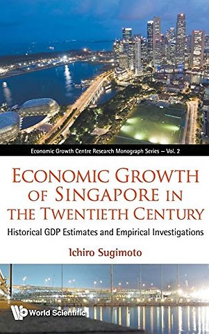 Economic Growth Of Singapore In The Twentieth Century: Historical Gdp Estimates And Empirical Investigations