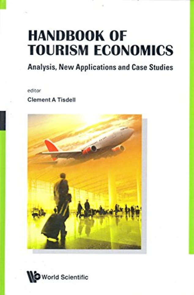 Handbook Of Tourism Economics: Analysis, New Applications And Case Studies