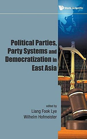 Political Parties, Party Systems And Democratization In East Asia