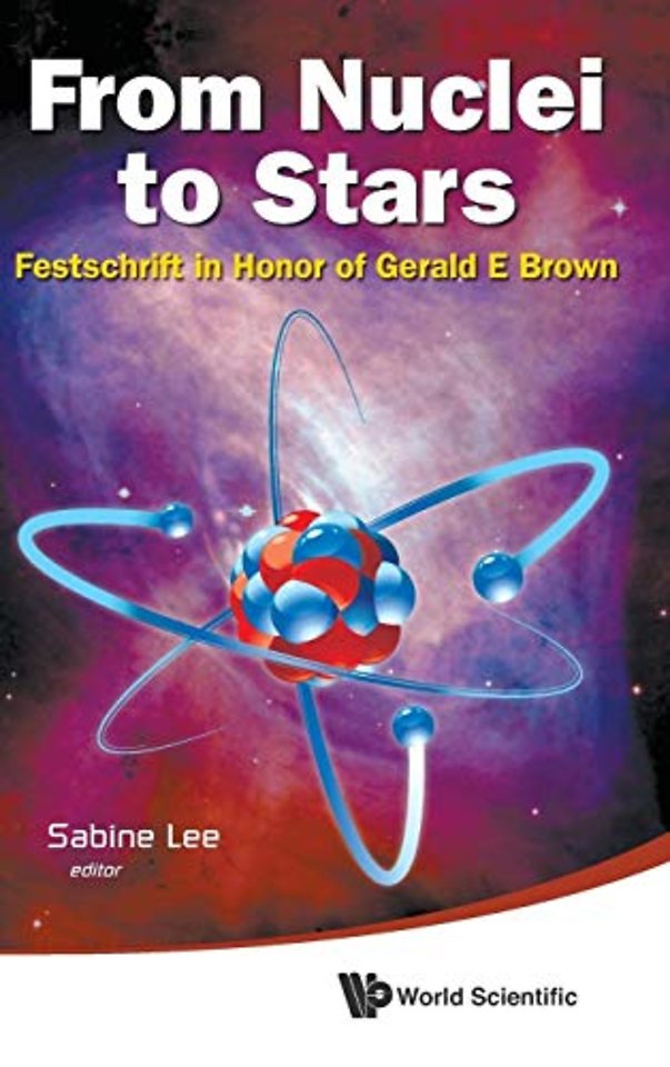 From Nuclei To Stars: Festschrift In Honor Of Gerald E Brown