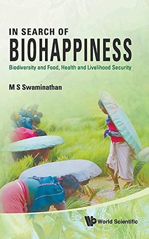 In Search Of Biohappiness: Biodiversity And Food, Health And Livelihood Security
