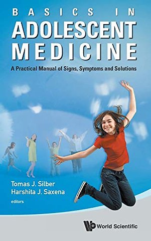 Basics In Adolescent Medicine: A Practical Manual Of Signs, Symptoms And Solutions