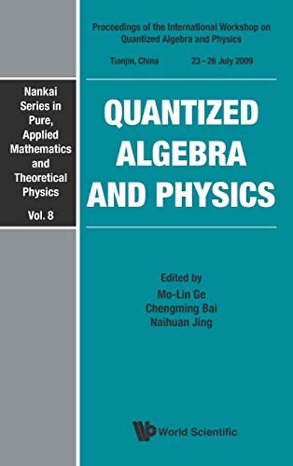 Quantized Algebra And Physics - Proceedings Of The International Workshop