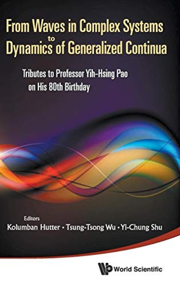 From Waves In Complex Systems To Dynamics Of Generalized Continua: Tributes To Professor Yih-hsing Pao On His 80th Birthday