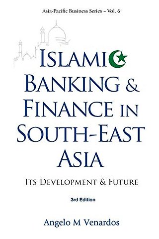 Islamic Banking And Finance In South-east Asia: Its Development And Future (3rd Edition)