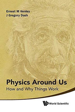 Physics Around Us: How And Why Things Work