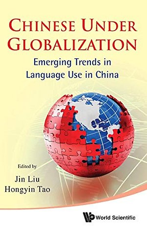 Chinese Under Globalization: Emerging Trends In Language Use In China