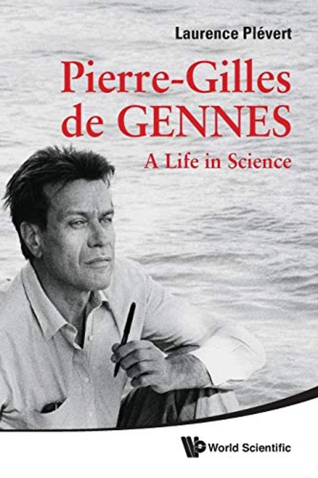 Pierre-gilles De Gennes: A Life In Science