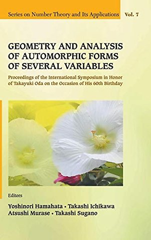 Geometry And Analysis Of Automorphic Forms Of Several Variables - Proceedings Of The International Symposium In Honor Of Takayuki Oda On The Occasion Of His 60th Birthday