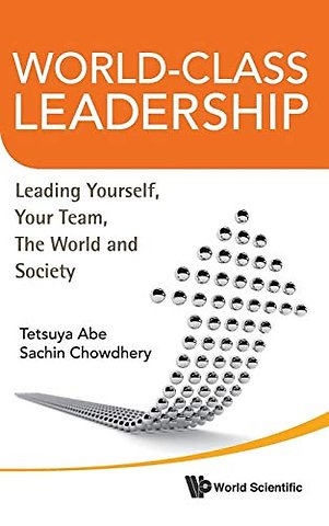 World-class Leadership: Leading Yourself, Your Team, The World And Society