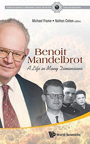Benoit Mandelbrot: A Life In Many Dimensions