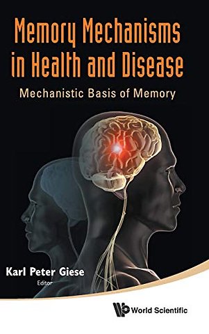 Memory Mechanisms In Health And Disease: Mechanistic Basis Of Memory