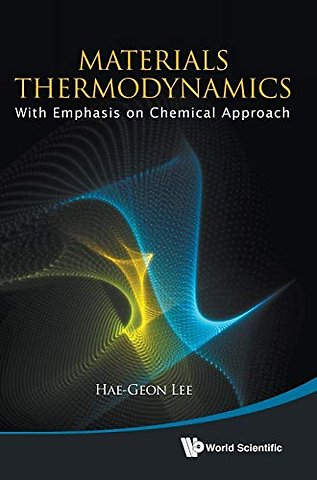 Materials Thermodynamics: With Emphasis On Chemical Approach (With Cd-rom)