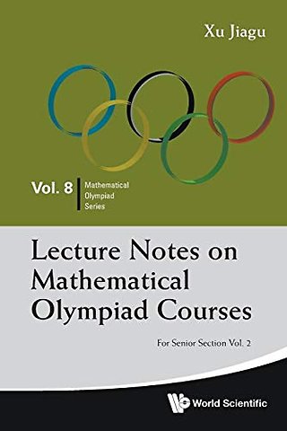 Lecture Notes On Mathematical Olympiad Courses: For Senior Section - Volume 2