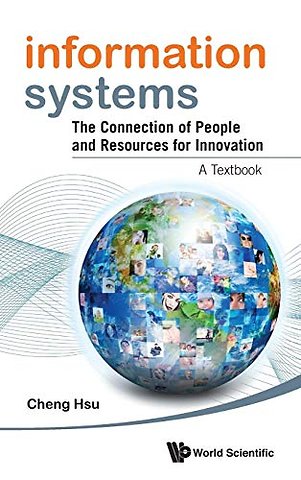 Information Systems: The Connection Of People And Resources For Innovation - A Textbook