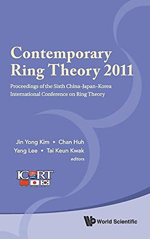 Contemporary Ring Theory 2011 - Proceedings Of The Sixth China-japan-korea International Conference On Ring Theory