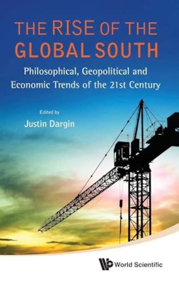 Rise Of The Global South, The: Philosophical, Geopolitical And Economic Trends Of The 21st Century