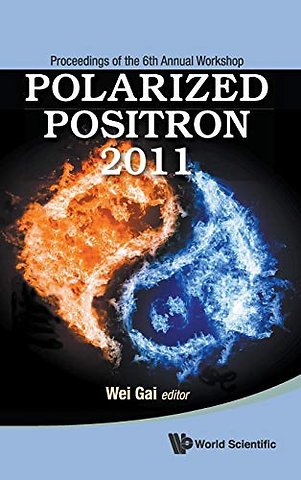 Polarized Positron 2011 - Proceedings Of The 6th Annual Workshop