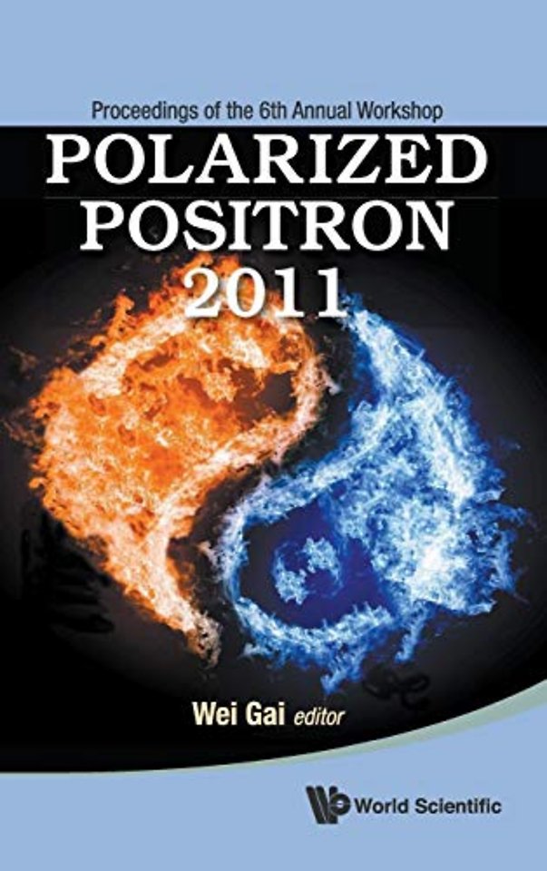 Polarized Positron 2011 - Proceedings Of The 6th Annual Workshop