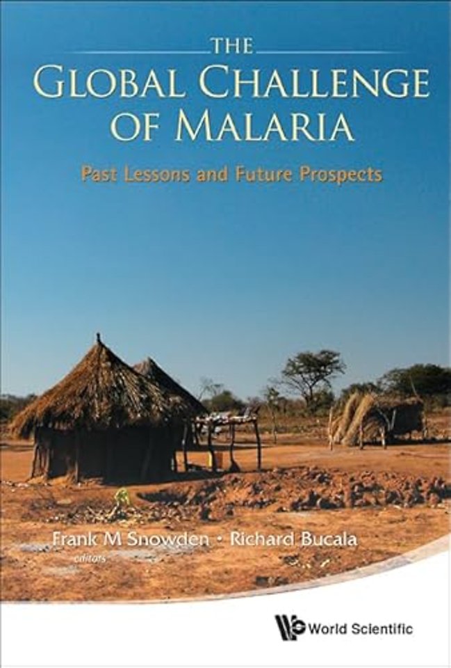 Global Challenge Of Malaria, The: Past Lessons And Future Prospects