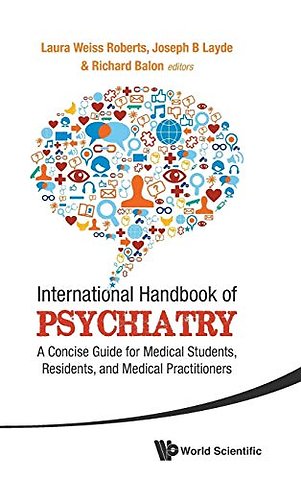 International Handbook Of Psychiatry: A Concise Guide For Medical Students, Residents, And Medical Practitioners